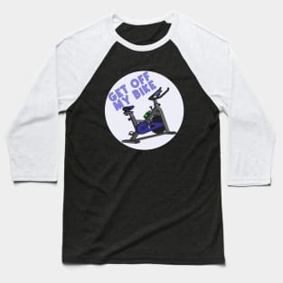 Get Off My Bike Baseball T-Shirt